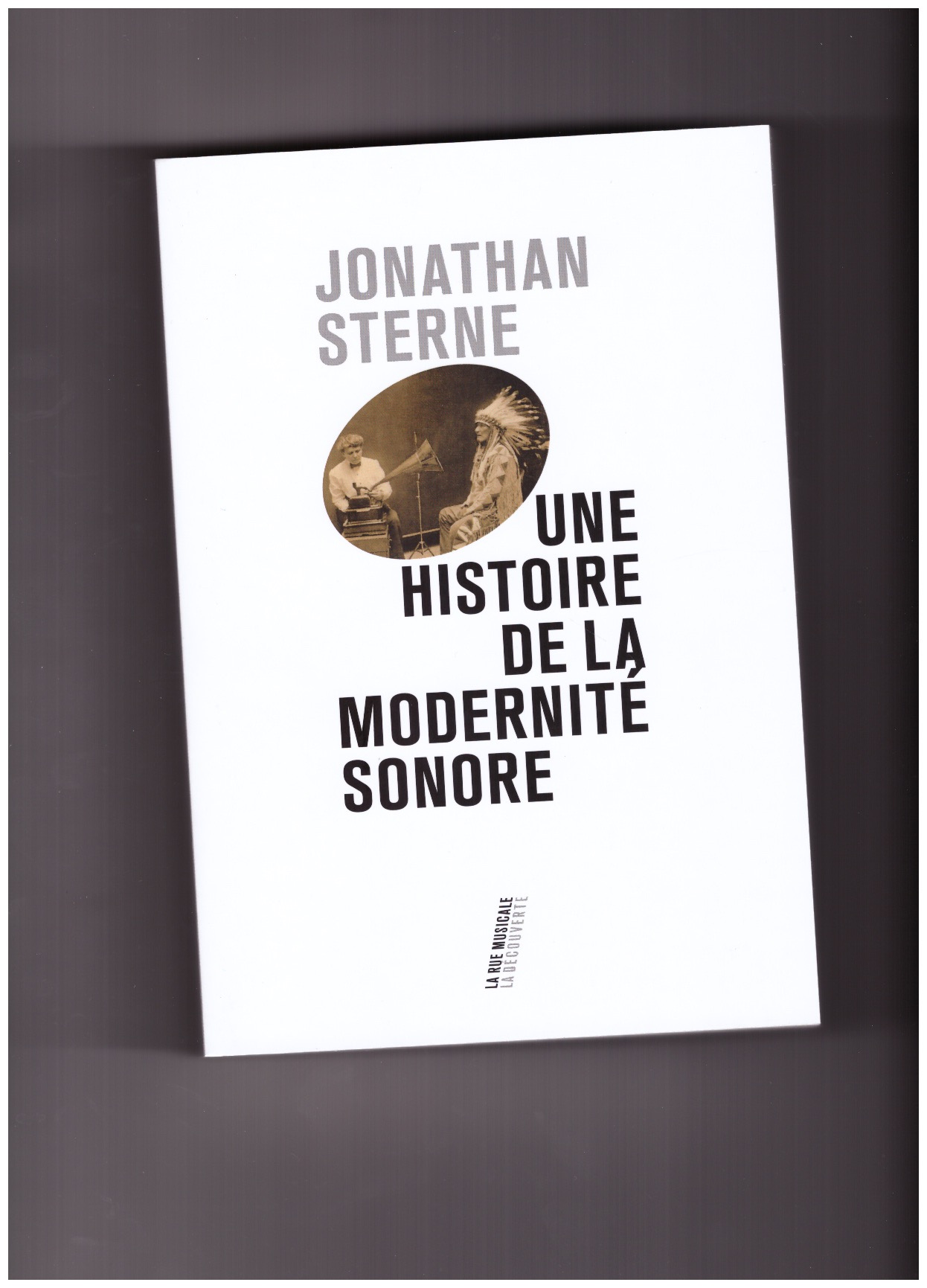 STERNE, Jonathan - Une histoire de la modernité sonore